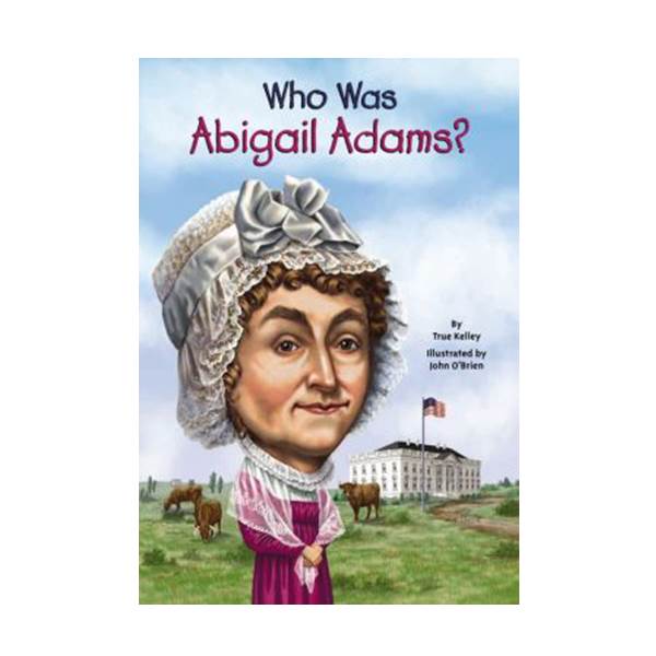 [ĺ:B] Who Was Abigail Adams? 