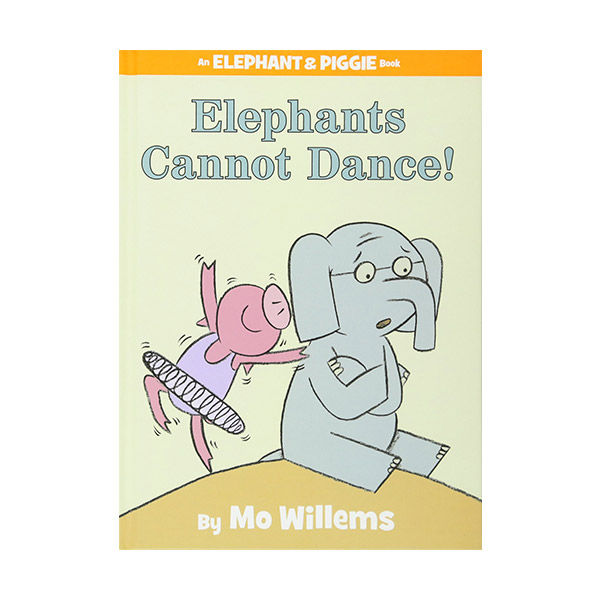[�ĺ�:B��] Elephant and Piggie : Elephants Cannot Dance! : �ʵ� �� �� �־�! (Hardcover)