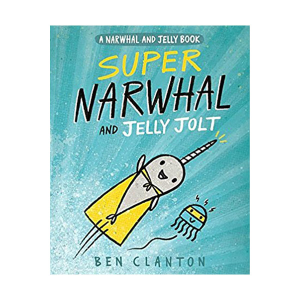 [�ĺ�:B��]A Narwhal and Jelly Book #02 : Super Narwhal and Jelly Jolt