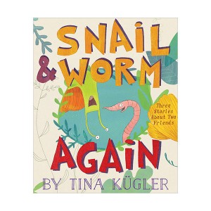 [�ĺ�:A��]Snail and Worm Again : Three Stories About Two Friends [2018 Geisel Award Honor]