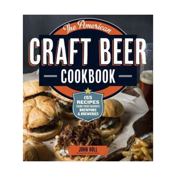 [파본:B급]The American Craft Beer Cookbook: 155 Recipes from Your Favorite Brewpubs and Breweries (Paperback)
