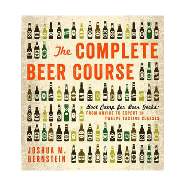 [파본:특A]The Complete Beer Course : Boot Camp for Beer Geeks: From Novice to Expert in Twelve Tasting Classes (Paperback)