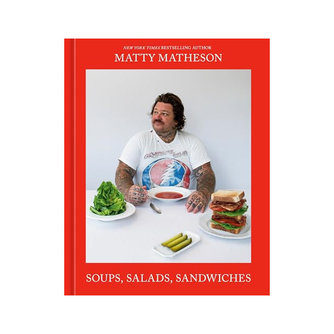 [�ĺ�:B��]Matty Matheson: Soups, Salads, Sandwiches: A Cookbook