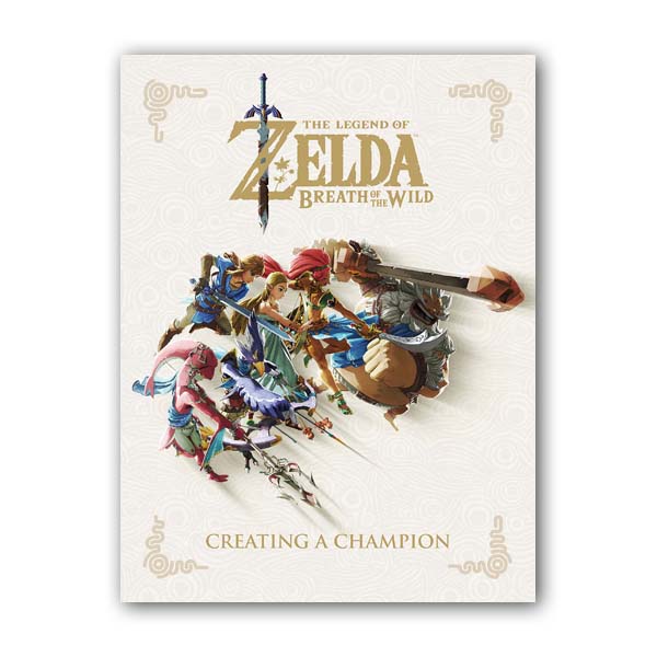 [파본:특A]The Legend of Zelda : Breath of the Wild : Creating a Champion (Hardcover)