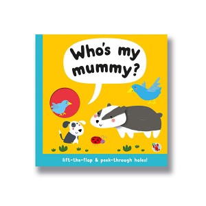 [특가] Who's My Mummy? Lift-the-flap & peek-through holes! (Board book, 영국판)