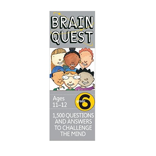 [Ư] Brain Quest : Grade 6 (11-12Ages) : 1500 Questions and Answers to Challenge the Mind (Revised 4th Edition)