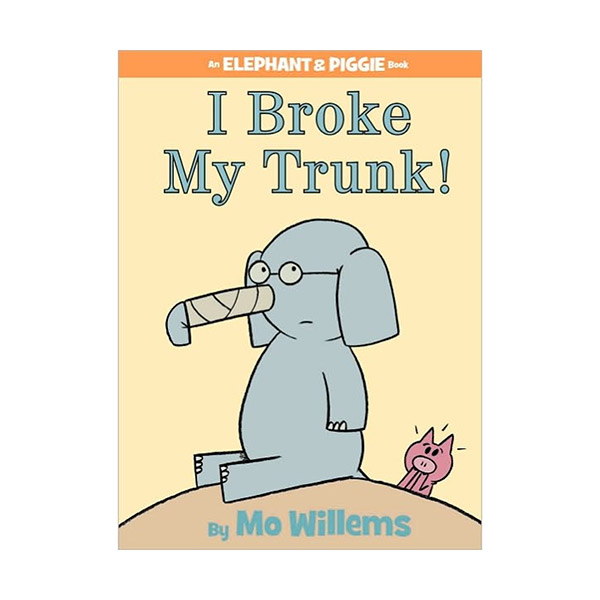 Elephant and Piggie : I Broke My Trunk! (Hardcover)