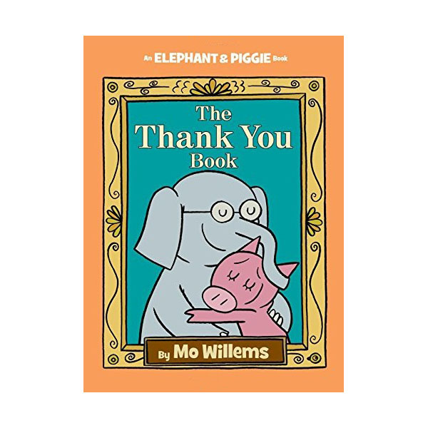 Elephant and Piggie : The Thank You Book (Hardcover)