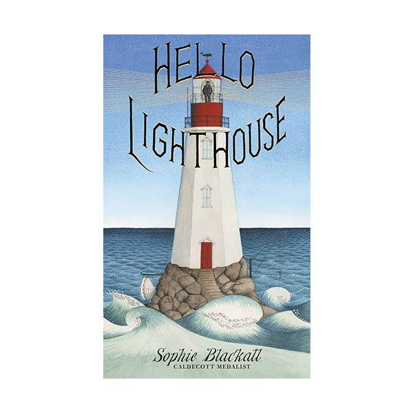 [2019 칼데콧 대상] Hello Lighthouse (Hardcover)