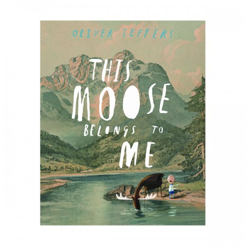 Oliver Jeffers : This Moose Belongs to Me (Paperback, 영국판)
