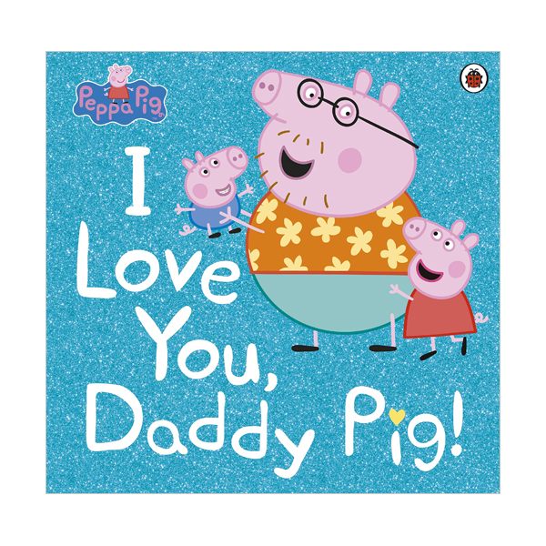 [적립금 3배★]Peppa Pig : I Love You, Daddy Pig (Paperback, 영국판)