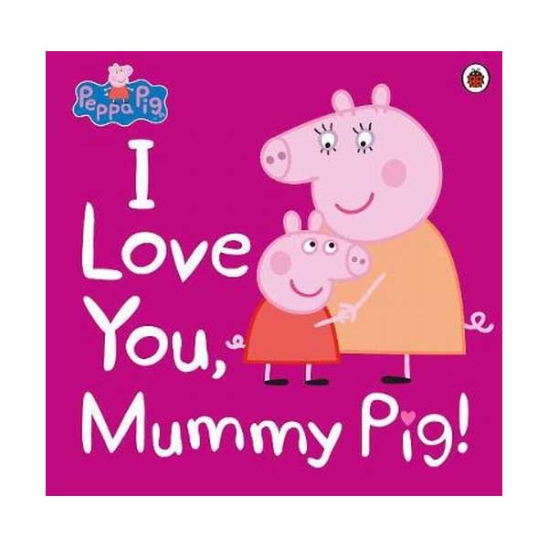 [적립금 3배★]Peppa Pig : I Love You, Mummy Pig (Paperback, 영국판)