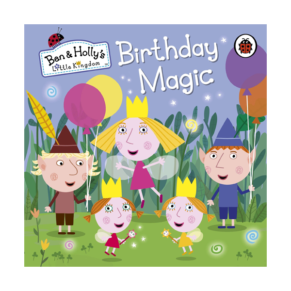 Ben and Holly's Little Kingdom : Birthday Magic (Board book, 영국판)