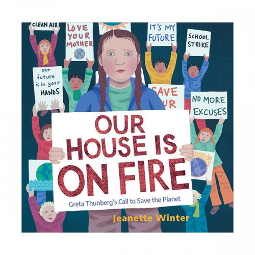 Our House Is on Fire : Greta Thunberg's Call to Save the Planet (Hardcover)