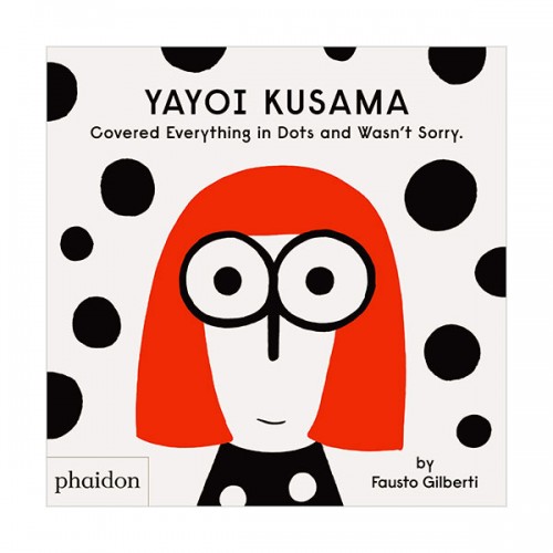 Yayoi Kusama Covered Everything in Dots and Wasn't Sorry. (Hardcover, 영국판)
