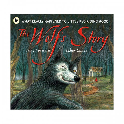 The Wolf's Story : What Really Happened to Little Red Riding Hood (Paperback, 영국판)