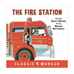 Classic Munsch : The Fire Station (Paperback)