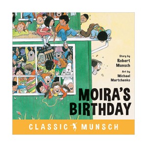 Classic Munsch : Moira's Birthday (Paperback)