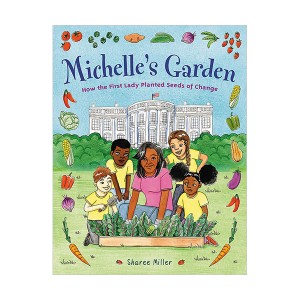Michelle's Garden : How the First Lady Planted Seeds of Change (Hardcover)