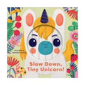 Little Faces : Slow Down, Tiny Unicorn! (Board book, 영국판)