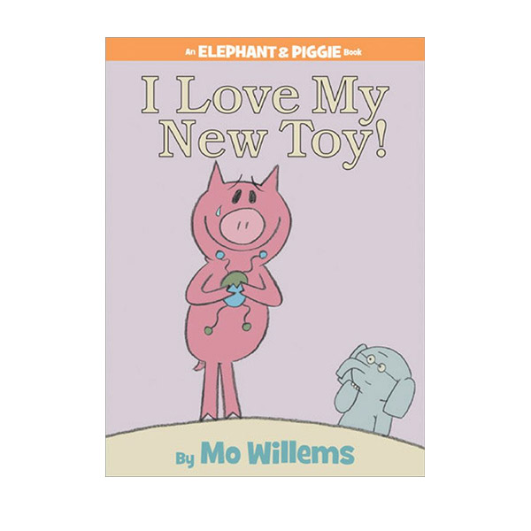 Elephant and Piggie : I Love My New Toy! (Hardcover)