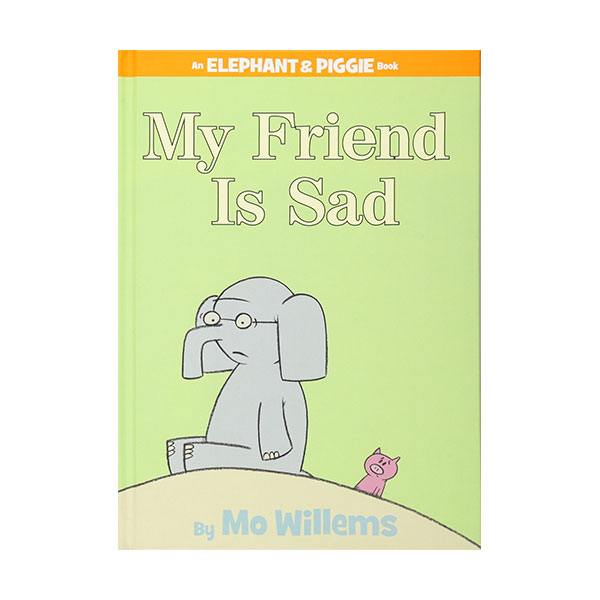 Elephant and Piggie : My Friend Is Sad (Hardcover)