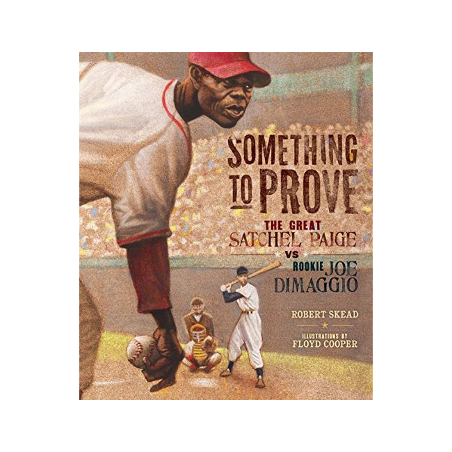 Something to Prove: The Great Satchel Paige Vs. Rookie Joe DiMaggio