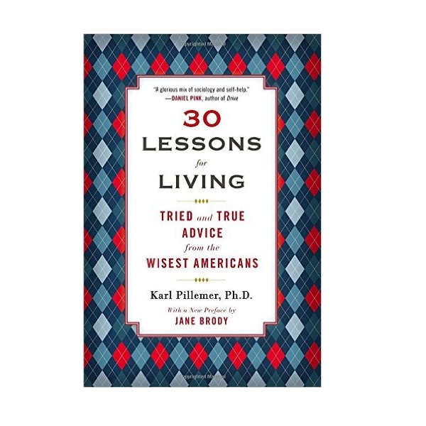 30 Lessons for Living: Tried and True Advice from the Wisest Americans (Paperback)