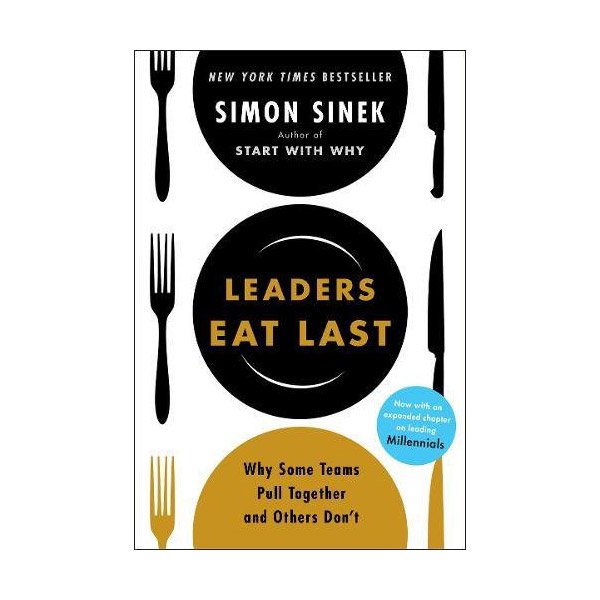 Leaders Eat Last : Why Some Teams Pull Together and Others Don’t (Paperback, 영국판)