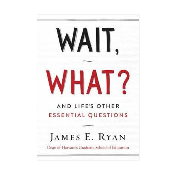 Wait, What? : And Life's Other Essential Questions (Hardcover)