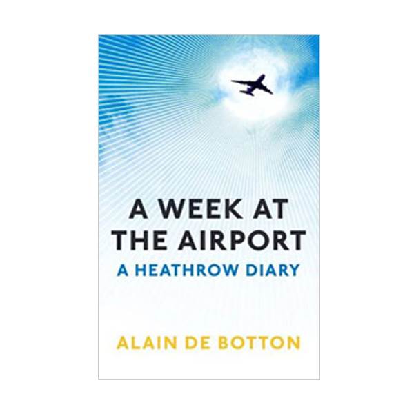 A Week at the Airport : A Heathrow Diary : 공항에서 일주일을 (Paperback/영국판)