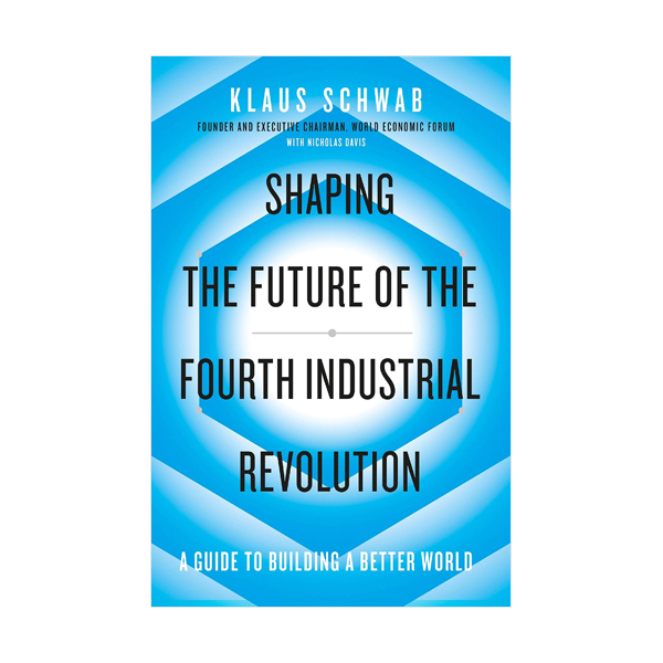 Shaping the Future of the Fourth Industrial Revolution: A guide to building a better world (Paperback, 영국판)