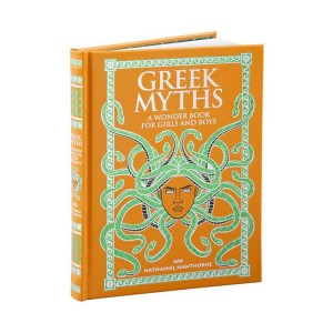 Barnes & Noble Collectible Editions : Greek Myths: A Wonder Book for Girls and Boys (Hardcover)