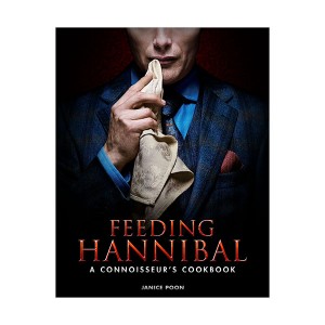 Feeding Hannibal : A Connoisseur's Cookbook (Hardcover)