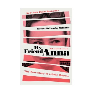 My Friend Anna : The True Story of a Fake Heiress (Paperback, INT)