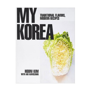 My Korea : Traditional Flavors, Modern Recipes (Hardcover)