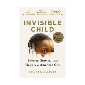 [2022 퓰리처상] Invisible Child : Poverty, Survival & Hope in an American City (Paperback)