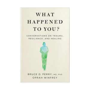 What Happened to You? : Conversations on Trauma, Resilience, and Healing (Paperback, INT)