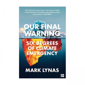 Our Final Warning : Six Degrees of Climate Emergency (Paperback, UK)