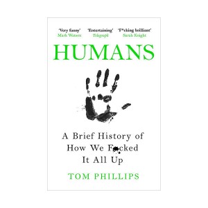 Humans : A Brief History of How We F*cked It All Up 인간의 흑역사 (Paperback, 영국판)