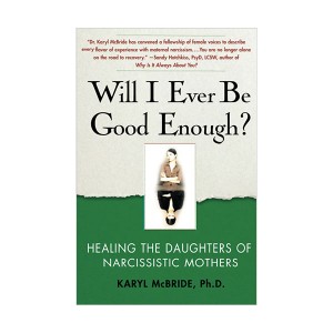 Will I Ever Be Good Enough? : Healing the Daughters of Narcissistic Mothers (Paperback)