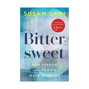 Bittersweet : How Sorrow and Longing Make Us Whole (Paperback, INT)