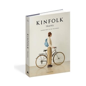 Kinfolk Travel : Slower Ways to See the World (Hardcover)