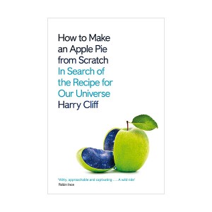 How to Make an Apple Pie from Scratch : In Search of the Recipe for Our Universe (Paperback, 영국판)