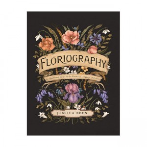Floriography : An Illustrated Guide to the Victorian Language of Flowers (Hardcover)
