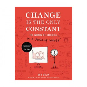 Change Is the Only Constan t: The Wisdom of Calculus in a Madcap World (Hardcover)