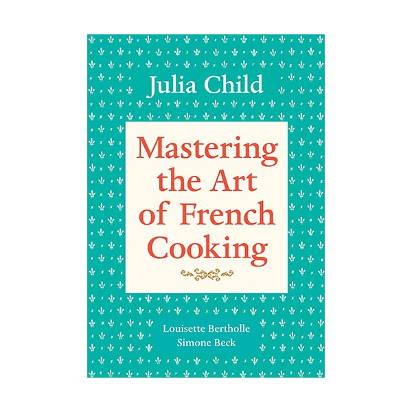 Mastering the Art of French Cooking #01 : 프랑스 요리의 기술 (Paperback)