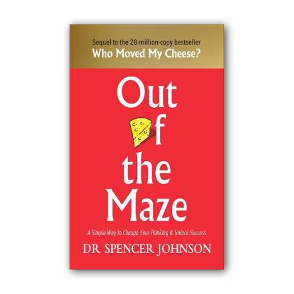 Out of the Maze : A Simple Way to Change Your Thinking & Unlock Success (Hardcover, UK)