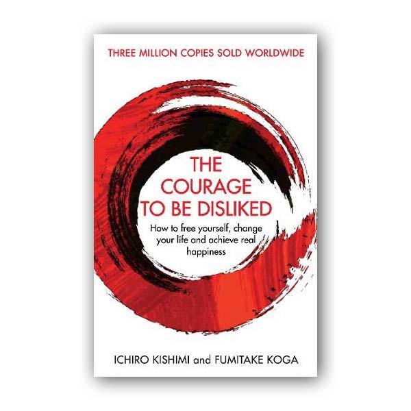 The Courage To Be Disliked : 미움 받을 용기 (Paperback, 영국판)