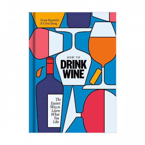 How to Drink Wine : The Easiest Way to Learn What You Like (Hardcover)